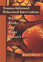 Trauma-Informed Behavioral Interventions: What Works And What Doesn't